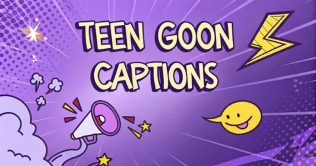 Teen Goon Captions for Instagram