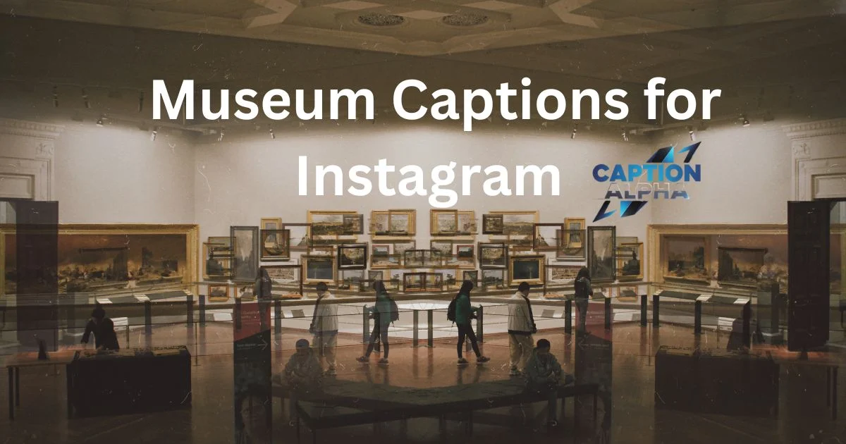 Museum Captions for Instagram